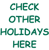 CHECK OTHER HOLIDAYS HERE