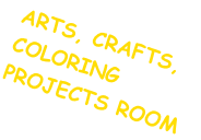 ARTS, CRAFTS, COLORING PROJECTS ROOM